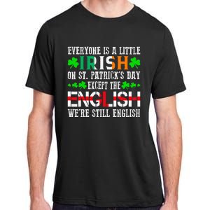 Everyone Is Little Irish On St Patrick's Day Except English Adult ChromaSoft Performance T-Shirt