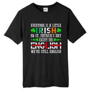 Everyone Is Little Irish On St Patrick's Day Except English Tall Fusion ChromaSoft Performance T-Shirt