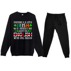 Everyone Is Little Irish On St Patrick's Day Except English Premium Crewneck Sweatsuit Set