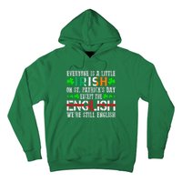 Everyone Is Little Irish On St Patrick's Day Except English Hoodie