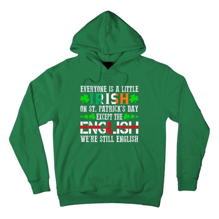 Everyone Is Little Irish On St Patrick's Day Except English Hoodie