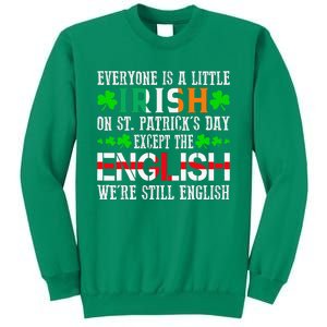 Everyone Is Little Irish On St Patrick's Day Except English Sweatshirt