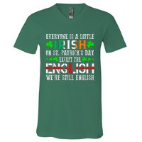 Everyone Is Little Irish On St Patrick's Day Except English V-Neck T-Shirt