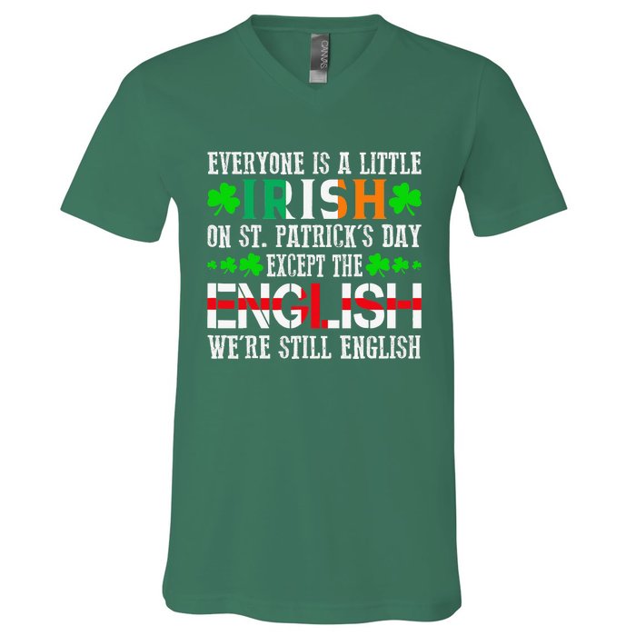 Everyone Is Little Irish On St Patrick's Day Except English V-Neck T-Shirt