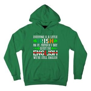 Everyone Is Little Irish On St Patrick's Day Except English Tall Hoodie