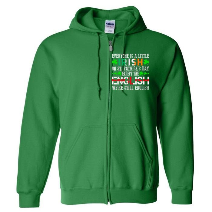 Everyone Is Little Irish On St Patrick's Day Except English Full Zip Hoodie