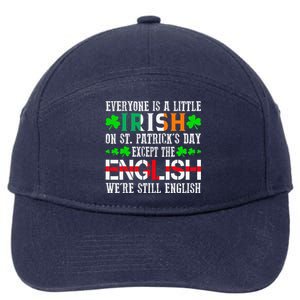 Everyone Is Little Irish On St Patrick's Day Except English 7-Panel Snapback Hat