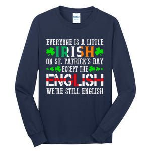 Everyone Is Little Irish On St Patrick's Day Except English Tall Long Sleeve T-Shirt