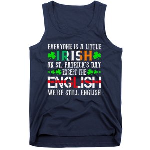 Everyone Is Little Irish On St Patrick's Day Except English Tank Top