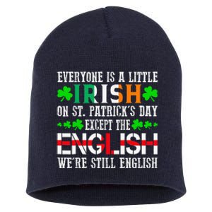 Everyone Is Little Irish On St Patrick's Day Except English Short Acrylic Beanie