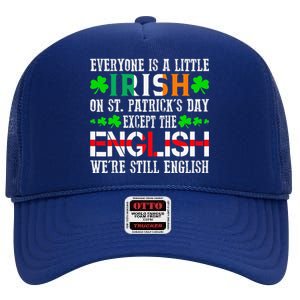 Everyone Is Little Irish On St Patrick's Day Except English High Crown Mesh Back Trucker Hat