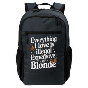 Everything I Love Is Illegal Expensive Or Blonde Daily Commute Backpack