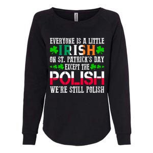 Everyone Is Little Irish On St Patrick's Day Except Polish Gift Womens California Wash Sweatshirt