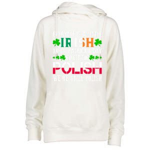 Everyone Is Little Irish On St Patrick's Day Except Polish Gift Womens Funnel Neck Pullover Hood