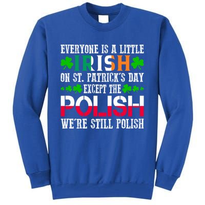 Everyone Is Little Irish On St Patrick's Day Except Polish Gift Tall Sweatshirt