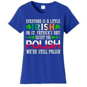 Everyone Is Little Irish On St Patrick's Day Except Polish Gift Women's T-Shirt