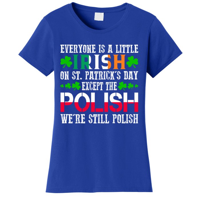 Everyone Is Little Irish On St Patrick's Day Except Polish Gift Women's T-Shirt