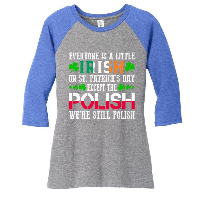 Everyone Is Little Irish On St Patrick's Day Except Polish Gift Women's Tri-Blend 3/4-Sleeve Raglan Shirt