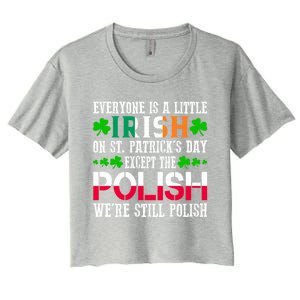 Everyone Is Little Irish On St Patrick's Day Except Polish Gift Women's Crop Top Tee