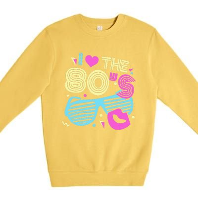 Eighties I Love The 80's 1980's Birthday Women Gift Premium Crewneck Sweatshirt