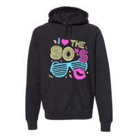 Eighties I Love The 80's 1980's Birthday Women Gift Premium Hoodie