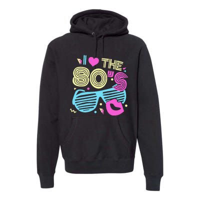 Eighties I Love The 80's 1980's Birthday Women Gift Premium Hoodie