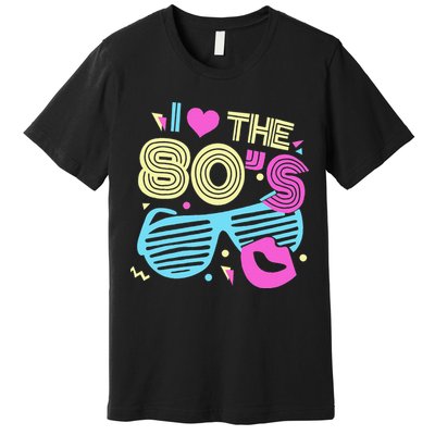Eighties I Love The 80's 1980's Birthday Women Gift Premium T-Shirt