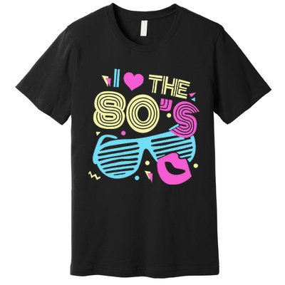 Eighties I Love The 80's 1980's Birthday Women Gift Premium T-Shirt