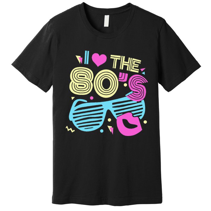 Eighties I Love The 80's 1980's Birthday Women Gift Premium T-Shirt