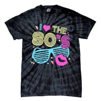 Eighties I Love The 80's 1980's Birthday Women Gift Tie-Dye T-Shirt