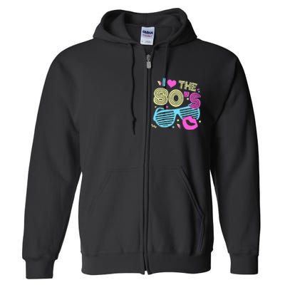 Eighties I Love The 80's 1980's Birthday Women Gift Full Zip Hoodie