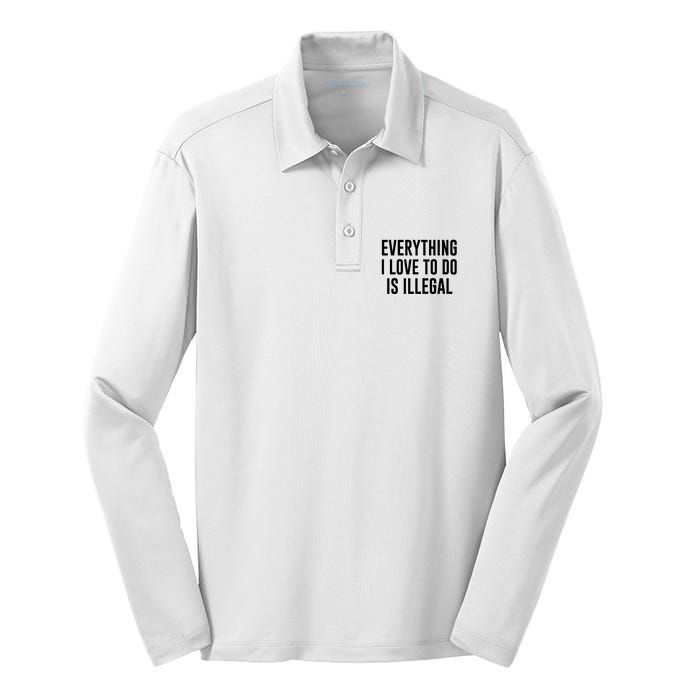 Everything I Love To Do Is Illegal Silk Touch Performance Long Sleeve Polo