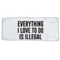 Everything I Love To Do Is Illegal Large Microfiber Waffle Golf Towel