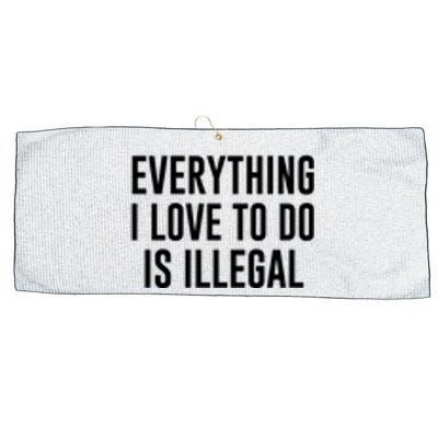 Everything I Love To Do Is Illegal Large Microfiber Waffle Golf Towel