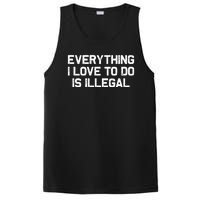 Everything I Love To Do Is Illegal PosiCharge Competitor Tank