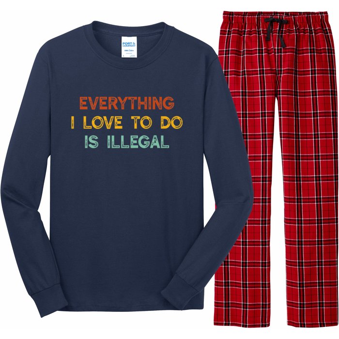 Everything I Love To Do Is Illegal Funny Long Sleeve Pajama Set