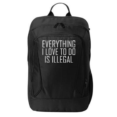 Everything I Love To Do Is Illegal City Backpack