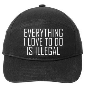 Everything I Love To Do Is Illegal 7-Panel Snapback Hat