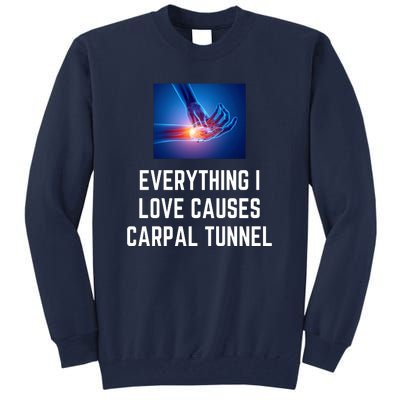 Everything I Love Causes Carpal Tunnel Tall Sweatshirt