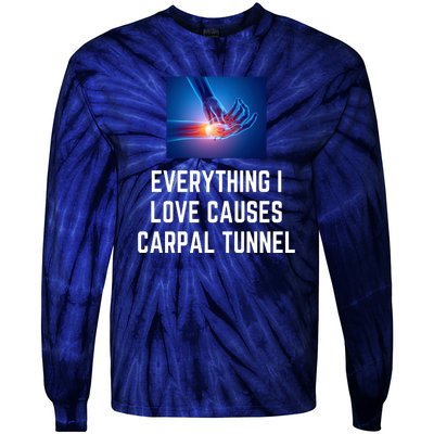 Everything I Love Causes Carpal Tunnel Tie-Dye Long Sleeve Shirt