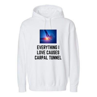 Everything I Love Causes Carpal Tunnel Garment-Dyed Fleece Hoodie