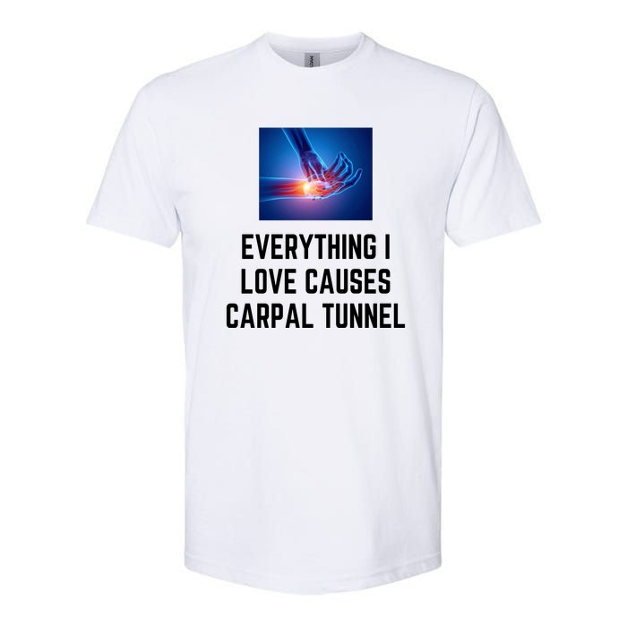 Everything I Love Causes Carpal Tunnel Softstyle CVC T-Shirt