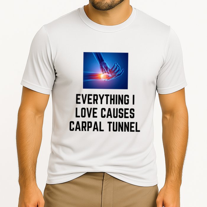 Everything I Love Causes Carpal Tunnel Cooling Performance Crew T-Shirt