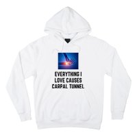 Everything I Love Causes Carpal Tunnel Hoodie