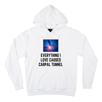 Everything I Love Causes Carpal Tunnel Hoodie