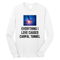 Everything I Love Causes Carpal Tunnel Long Sleeve Shirt