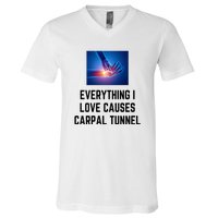 Everything I Love Causes Carpal Tunnel V-Neck T-Shirt