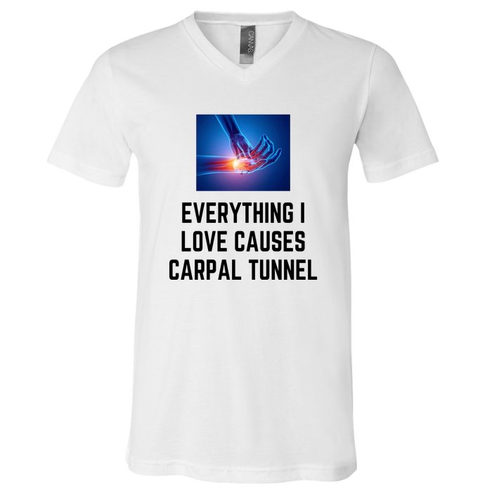 Everything I Love Causes Carpal Tunnel V-Neck T-Shirt