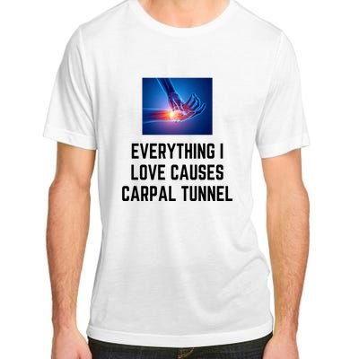 Everything I Love Causes Carpal Tunnel Adult ChromaSoft Performance T-Shirt