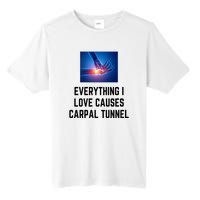 Everything I Love Causes Carpal Tunnel Tall Fusion ChromaSoft Performance T-Shirt